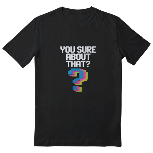 ANIMATEDGIF You Sure About That? shirt